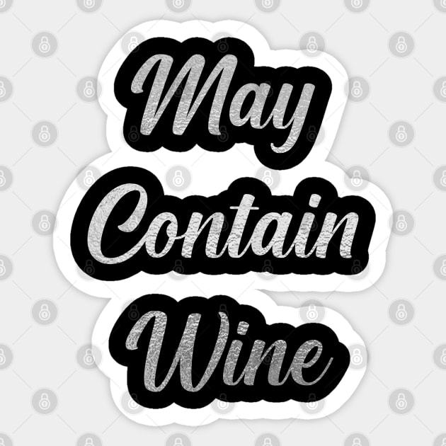 May Contain Wine, with Silver Lettering Sticker by VelvetRoom